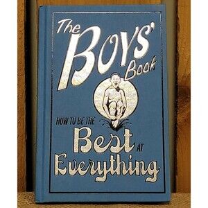 Hardcover The Boys' Book How To Be The Best At Everything